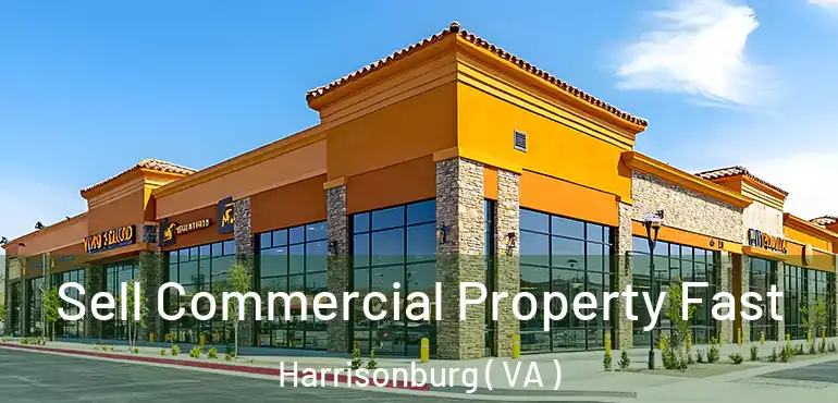  Sell Commercial Property Fast Harrisonburg ( VA )
