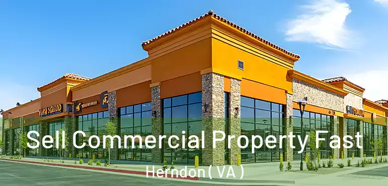  Sell Commercial Property Fast Herndon ( VA )