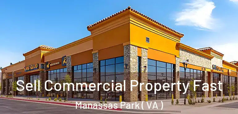  Sell Commercial Property Fast Manassas Park ( VA )