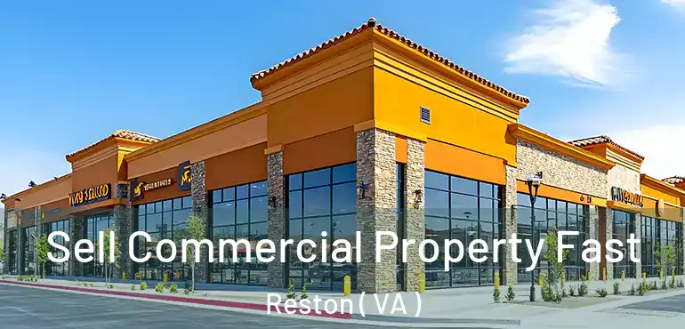  Sell Commercial Property Fast Reston ( VA )