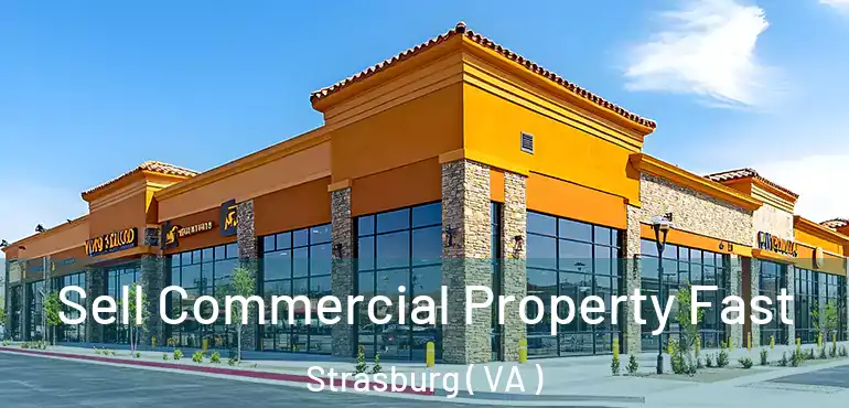  Sell Commercial Property Fast Strasburg ( VA )