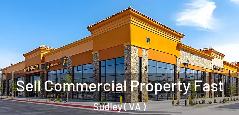  Sell Commercial Property Fast Sudley ( VA )