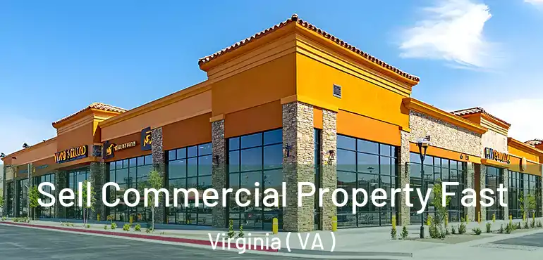  Sell Commercial Property Fast Virginia ( VA )