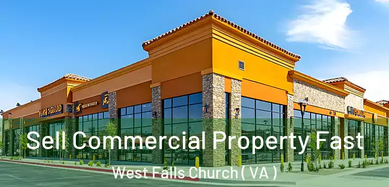  Sell Commercial Property Fast West Falls Church ( VA )