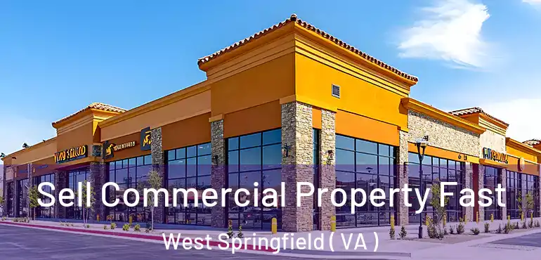  Sell Commercial Property Fast West Springfield ( VA )