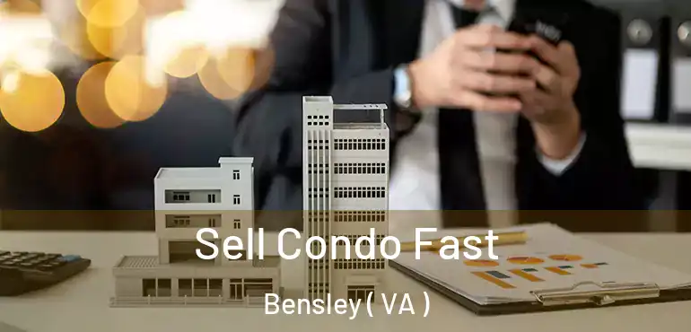  Sell Condo Fast Bensley ( VA )