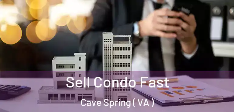  Sell Condo Fast Cave Spring ( VA )