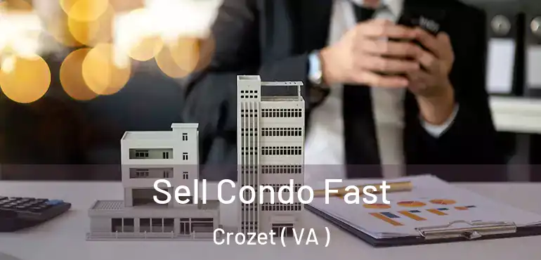  Sell Condo Fast Crozet ( VA )