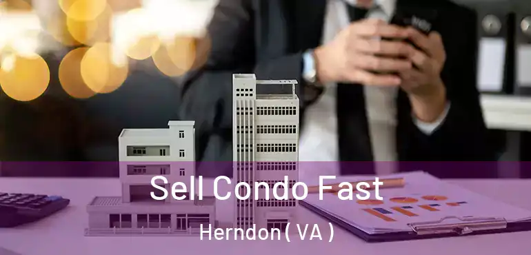  Sell Condo Fast Herndon ( VA )