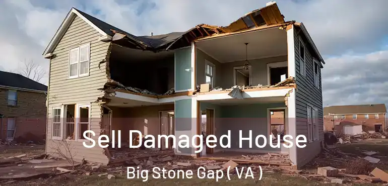  Sell Damaged House Big Stone Gap ( VA )