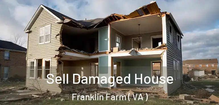  Sell Damaged House Franklin Farm ( VA )