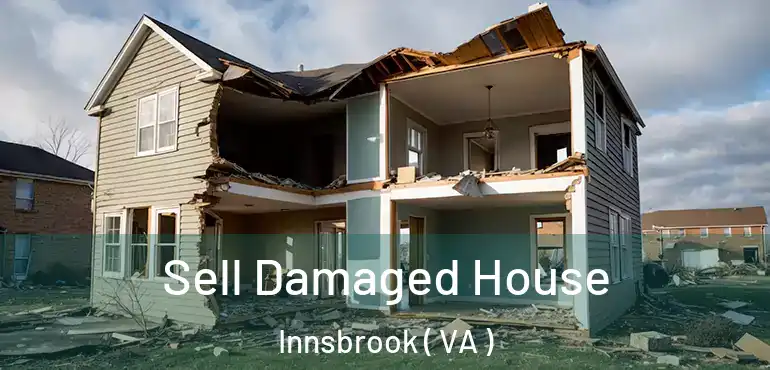 Sell Damaged House Innsbrook ( VA )