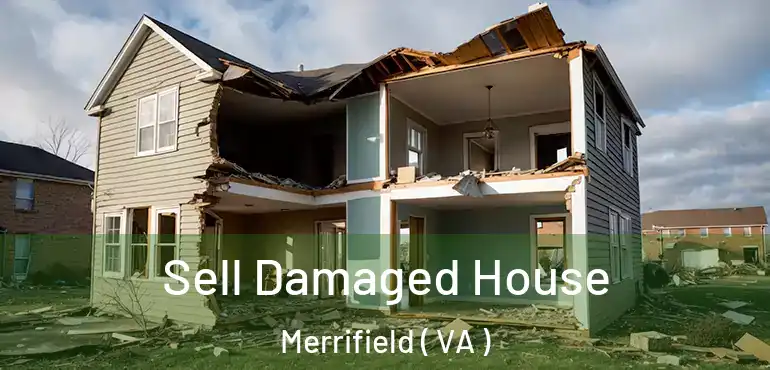  Sell Damaged House Merrifield ( VA )