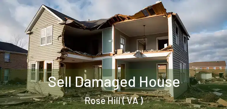  Sell Damaged House Rose Hill ( VA )