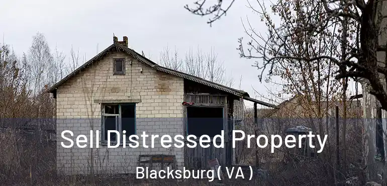  Sell Distressed Property Blacksburg ( VA )