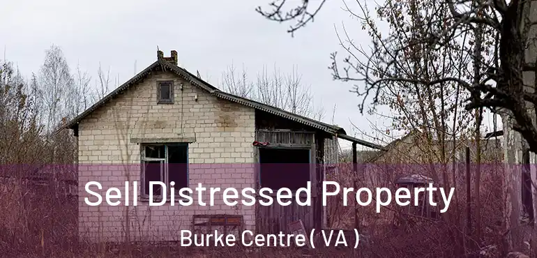  Sell Distressed Property Burke Centre ( VA )
