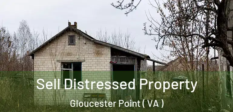  Sell Distressed Property Gloucester Point ( VA )