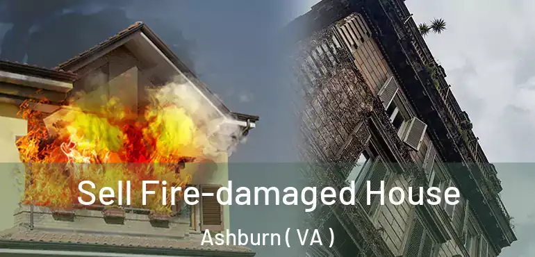  Sell Fire-damaged House Ashburn ( VA )