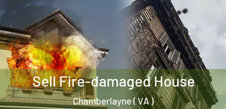  Sell Fire-damaged House Chamberlayne ( VA )