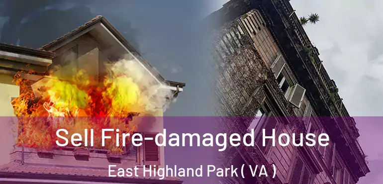  Sell Fire-damaged House East Highland Park ( VA )