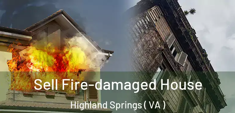  Sell Fire-damaged House Highland Springs ( VA )