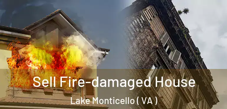  Sell Fire-damaged House Lake Monticello ( VA )