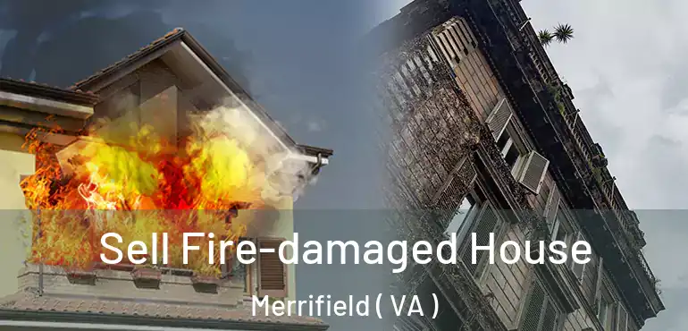  Sell Fire-damaged House Merrifield ( VA )