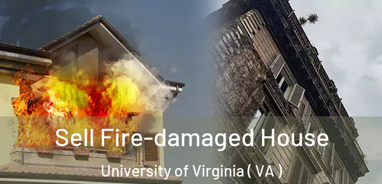  Sell Fire-damaged House University of Virginia ( VA )