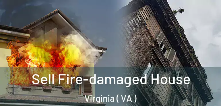  Sell Fire-damaged House Virginia ( VA )