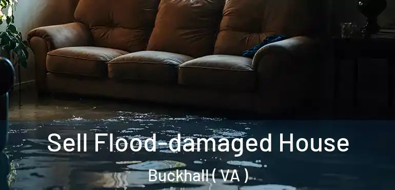  Sell Flood-damaged House Buckhall ( VA )