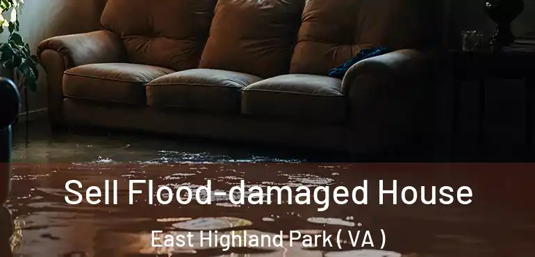  Sell Flood-damaged House East Highland Park ( VA )