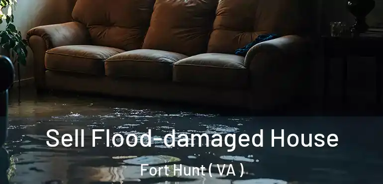  Sell Flood-damaged House Fort Hunt ( VA )
