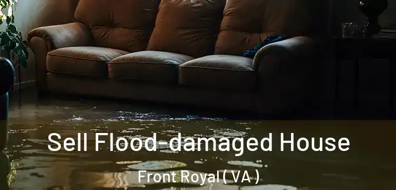  Sell Flood-damaged House Front Royal ( VA )