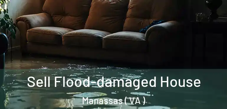  Sell Flood-damaged House Manassas ( VA )