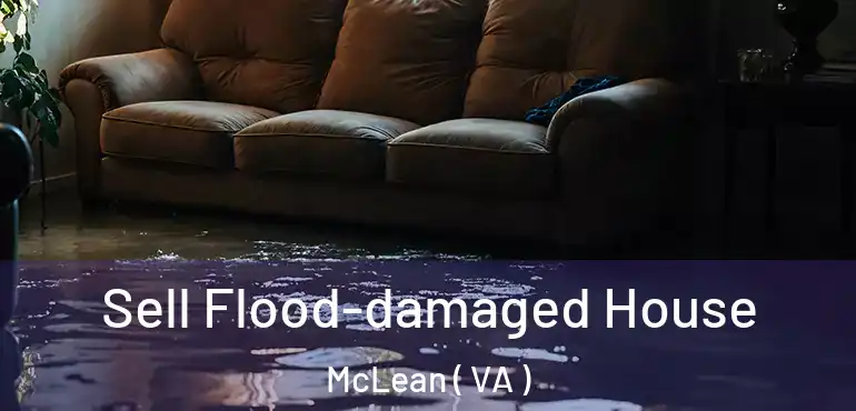  Sell Flood-damaged House McLean ( VA )