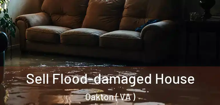  Sell Flood-damaged House Oakton ( VA )