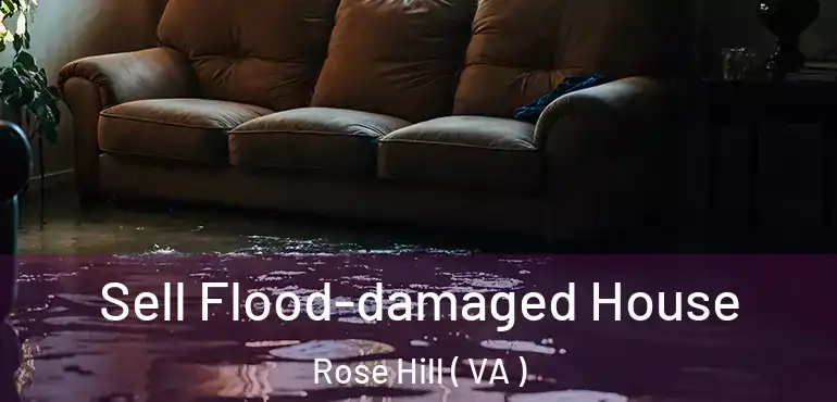  Sell Flood-damaged House Rose Hill ( VA )
