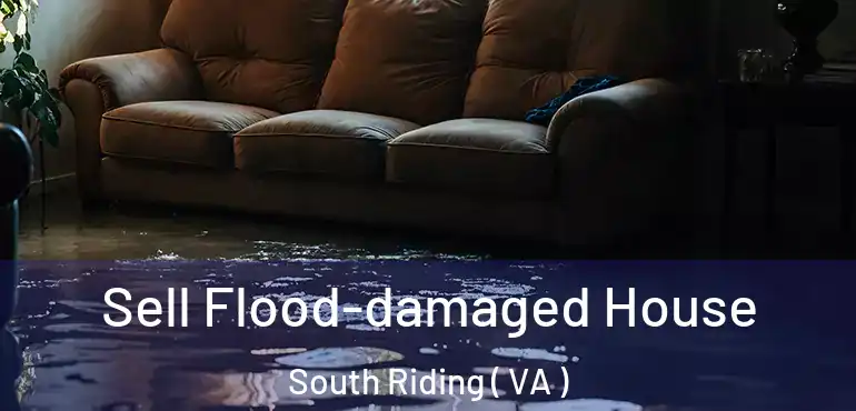  Sell Flood-damaged House South Riding ( VA )