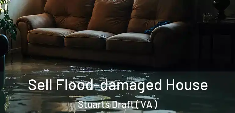  Sell Flood-damaged House Stuarts Draft ( VA )