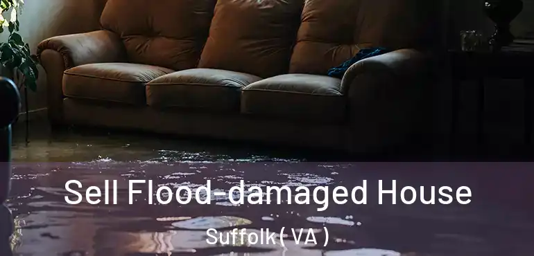  Sell Flood-damaged House Suffolk ( VA )