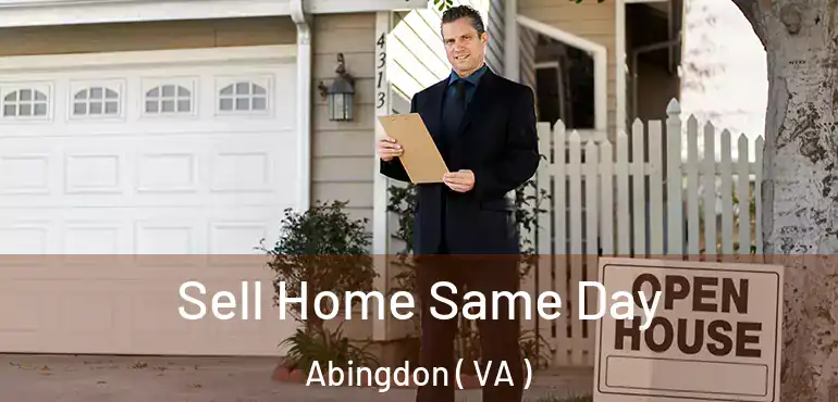  Sell Home Same Day Abingdon ( VA )