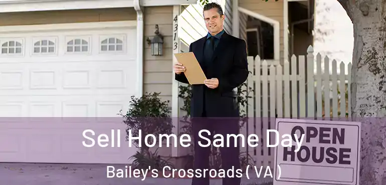 Sell Home Same Day Bailey's Crossroads ( VA )