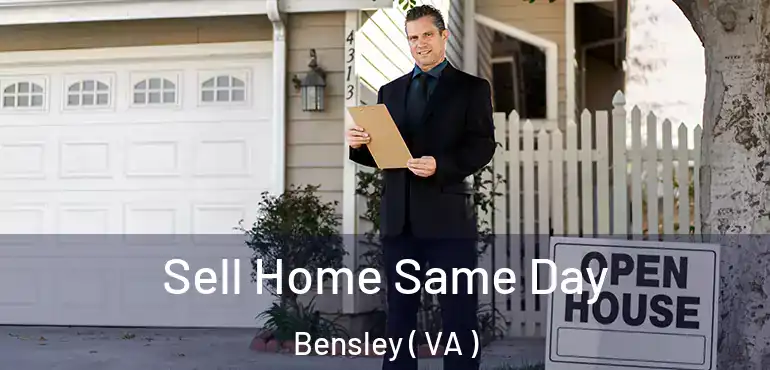  Sell Home Same Day Bensley ( VA )