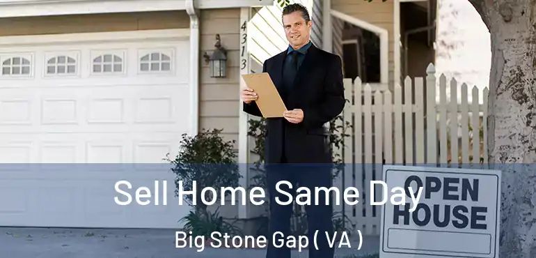  Sell Home Same Day Big Stone Gap ( VA )