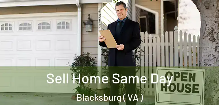  Sell Home Same Day Blacksburg ( VA )