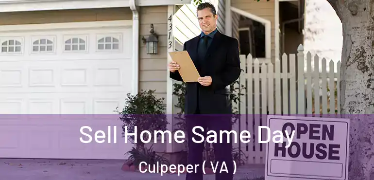  Sell Home Same Day Culpeper ( VA )