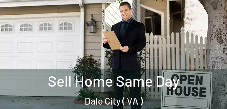  Sell Home Same Day Dale City ( VA )