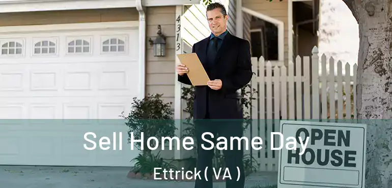  Sell Home Same Day Ettrick ( VA )