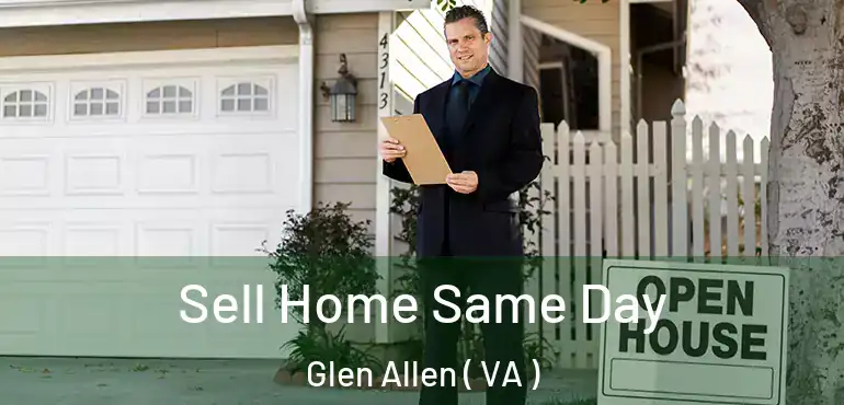  Sell Home Same Day Glen Allen ( VA )