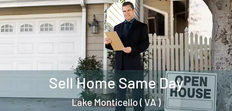  Sell Home Same Day Lake Monticello ( VA )